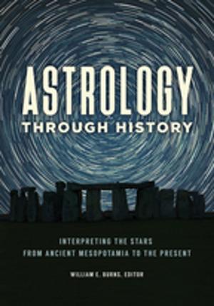 Cover of the book Astrology through History: Interpreting the Stars from Ancient Mesopotamia to the Present by Martin Kantor MD