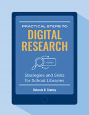 Cover of the book Practical Steps to Digital Research: Strategies and Skills For School Libraries by Francisca Goldsmith