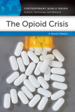 Cover of the book The Opioid Crisis: A Reference Handbook by William L. Lang Ph.D., James V. Walker