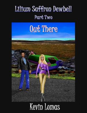 Cover of the book Lilium Saffron Dewbell: Part Two: Out There by Ian Kraft