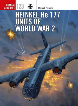 Cover of the book Heinkel He 177 Units of World War 2 by Brian Thomas, Matthew Housden