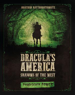 Cover of the book Dracula's America: Shadows of the West: Forbidden Power by Matthew Hahn