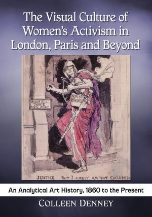 Cover of the book The Visual Culture of Women's Activism in London, Paris and Beyond by 