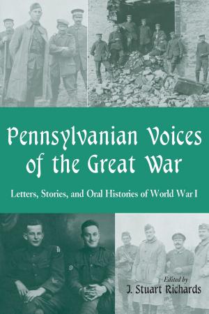 Cover of the book Pennsylvanian Voices of the Great War by Bobby Whitlock with Marc Roberty