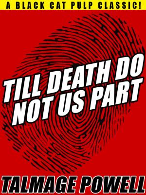 Cover of the book Till Death Do Not Us Part by Grant Taylor, Evan Hall, William Colt MacDonald, Dane Coolidge