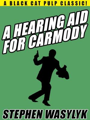 Cover of the book A Hearing Aid for Carmody by Grant Taylor, Evan Hall, William Colt MacDonald, Dane Coolidge