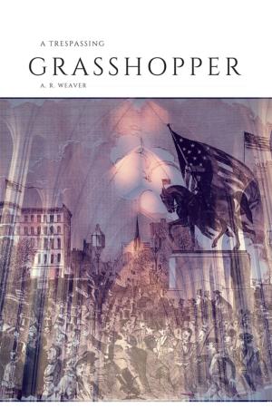 Cover of the book A Trespassing Grasshopper by Phyllis Pritchard