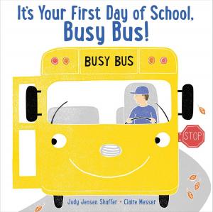 Cover of the book It's Your First Day of School, Busy Bus! by M.T. Anderson