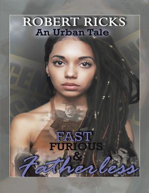 Cover of the book Fast Furious & Fatherless: An Urban Tale by Benedetta Montesi