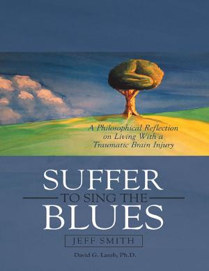 Book cover of Suffer to Sing the Blues: A Philosophical Reflection On Living With a Traumatic Brain Injury