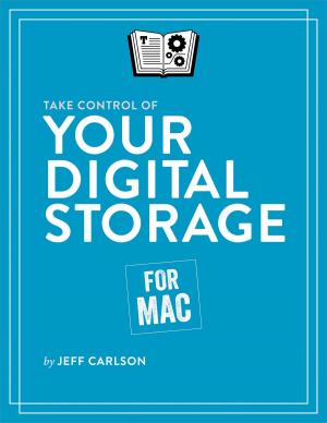 Cover of the book Take Control of Your Digital Storage by Josh Centers, Adam C Engst
