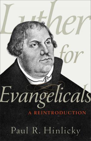 bigCover of the book Luther for Evangelicals by 