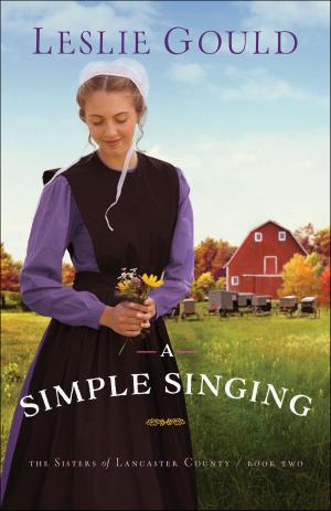 Cover of the book A Simple Singing (The Sisters of Lancaster County Book #2) by Daniel B. Clendenin