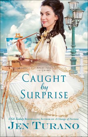 Cover of the book Caught by Surprise (Apart From the Crowd Book #3) by Mary Ann Kinsinger, Suzanne Woods Fisher