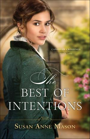 Book cover of The Best of Intentions (Canadian Crossings Book #1)