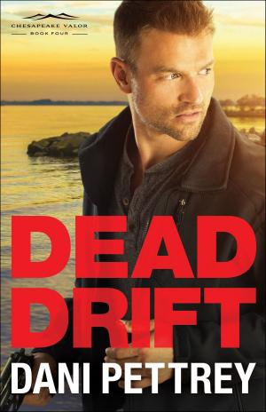 Cover of the book Dead Drift (Chesapeake Valor Book #4) by James W. Goll