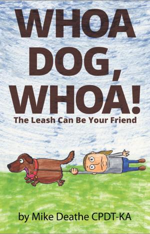 Cover of the book Whoa Dog, Whoa! by Vanessa Markos