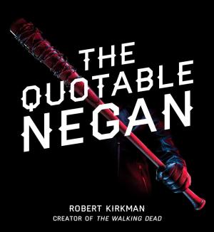 Cover of the book The Quotable Negan by Howard E. Wasdin, Stephen Templin