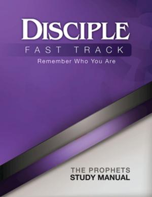 Cover of Disciple Fast Track Remember Who You Are The Prophets Study Manual