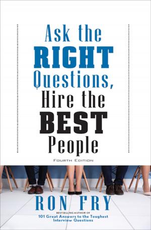 Cover of the book Ask the Right Questions, Hire the Best People by Alan Sillitoe