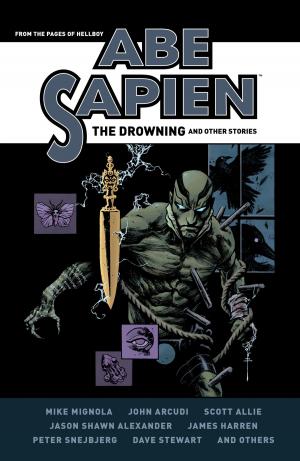 Cover of the book Abe Sapien: The Drowning and Other Stories by Mark Verheiden