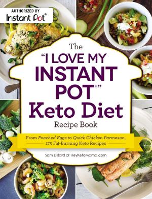 Cover of the book The "I Love My Instant Pot®" Keto Diet Recipe Book by Attila Hildmann, Justyna Krzyzanowska