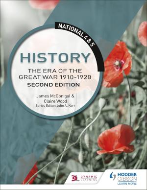 Cover of the book National 4 & 5 History: The Era of the Great War 1900-1928: Second Edition by Victor W. Watton