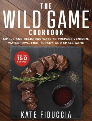 Cover of the book The Wild Game Cookbook by Dan Baritchi, Jennifer Baritchi