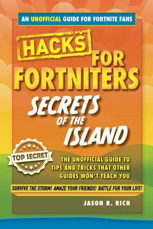 Cover of the book Hacks for Fortniters: Secrets of the Island by Catherine Bailey