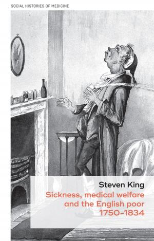 Cover of the book Sickness, medical welfare and the English poor, 1750-1834 by 