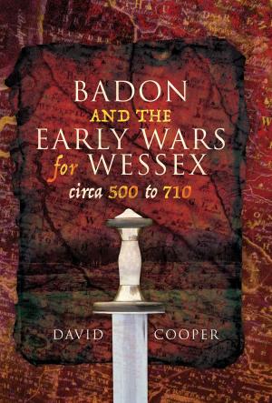 Book cover of Badon and the Early Wars for Wessex, circa 500 to 710