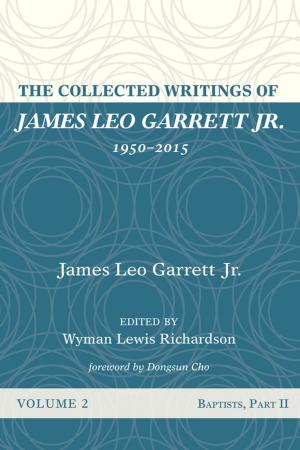 Book cover of The Collected Writings of James Leo Garrett Jr., 1950–2015: Volume Two