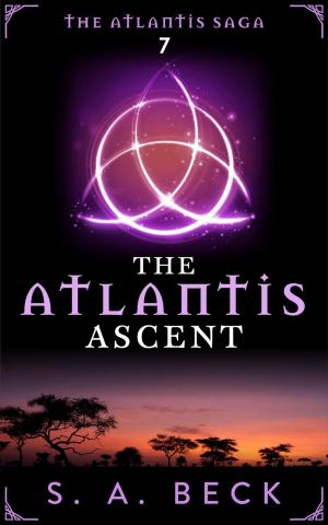 Cover of the book The Atlantis Ascent by S.A. Beck