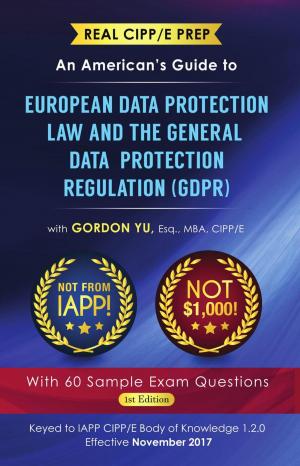 Cover of the book Real CIPP/E Prep: An American’s Guide to European Data Protection Law And the General Data Protection Regulation (GDPR) by Alexandra Raij, Eder Montero, Rebecca Flint Marx