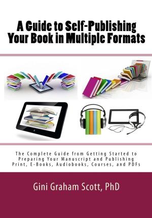 Cover of the book A Guide to Self-Publishing Your Book in Multiple Formats by Gini Graham Scott, Jana Collins