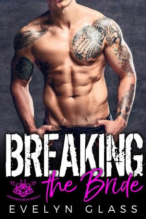 Cover of the book Breaking the Bride: An MC Romance by Evelyn Glass