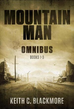 Cover of the book Mountain Man Omnibus (Books 1-3) by Keith C Blackmore