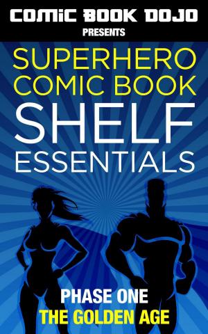 Cover of the book Superhero Comic Book Shelf Essentials by John Blanchard
