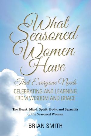 bigCover of the book What Seasoned Women Have That Everyone Needs by 