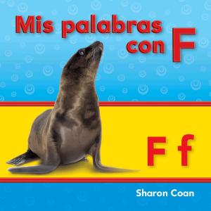 Cover of the book Mis palabras con F by Sharon Coan