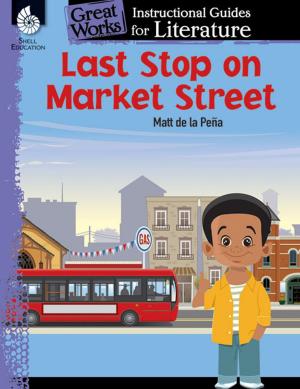 Cover of the book Last Stop on Market Street: Instructional Guides for Literature by Stephanie Bernard, Amber Goff