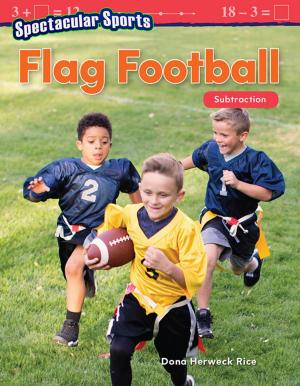 Cover of the book Spectacular Sports Flag Football: Subtraction by Lisa Zamosky