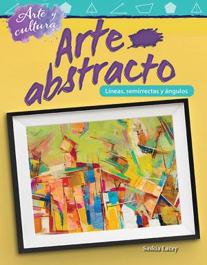 Cover of the book Arte y cultura Arte abstracto: Líneas, semirrectas y ángulos by Diana Herweck