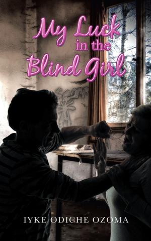 Cover of the book My Luck in the Blind Girl by The Tetrarch