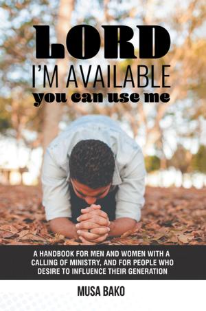 Cover of the book Lord, I’M Available; You Can Use Me by Albert E. Yellop