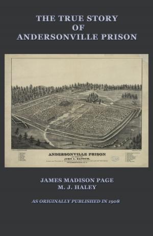 Cover of the book The True Story of Andersonville Prison by Bob Blain