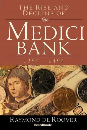 Cover of the book The Rise and Decline of the Medici Bank by Irvine  H. Sprague