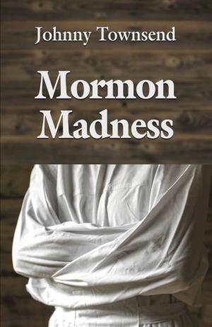 Cover of the book Mormon Madness by Anthony Genualdi