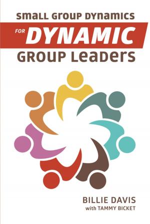 Cover of the book Small Group Dynamics for Dynamic Group Leaders by Richard White