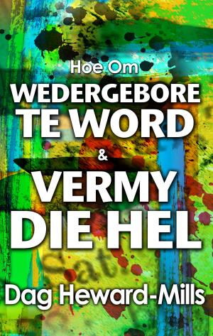 Book cover of Hoe Om Wedergebore Te Word & Vermy Die Hel